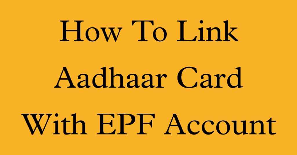 How To Link Aadhaar Card With EPF Account