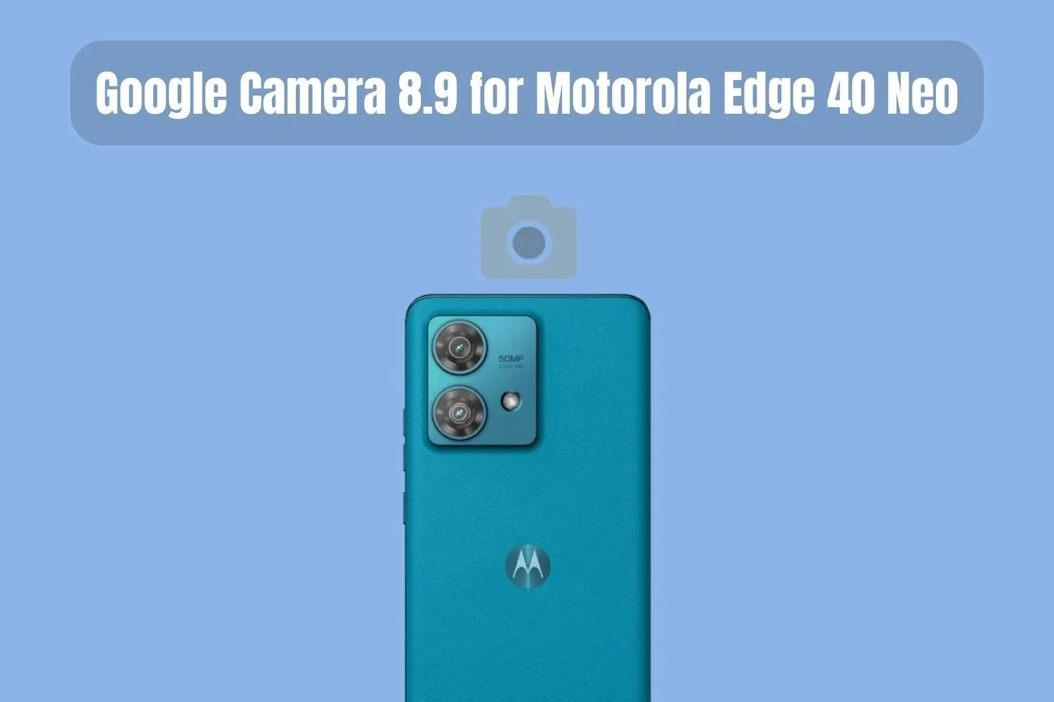 Google Camera for Moto Edge 40 Neo