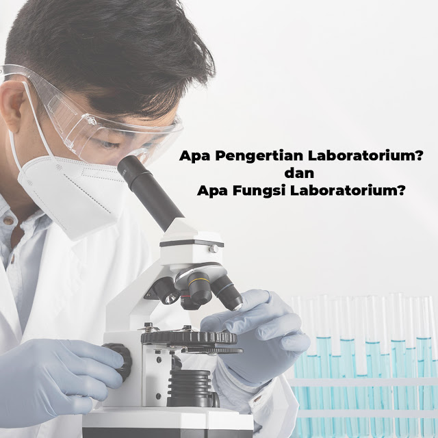  Apa Pengertian Lab dan Apa Fungsi Lab?