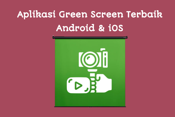 Aplikasi Green Screen Chroma Key Terbaik
