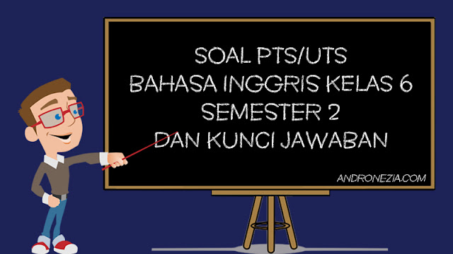 Soal PTS/UTS Bahasa Inggris Kelas 6 Semester 2