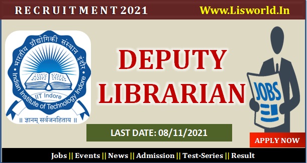 Recruitment for Deputy Librarian at Institute of Indian Institute of Technology, IIT Indore, Last Date: 08/11/2021 