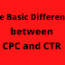 The Basic Difference between CPC and CTR 