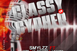 MUSIC : Classy Cypher Vol 1 ft Smylzz