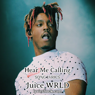 Hear Me Calling Lyrics Song By Juice WRLD