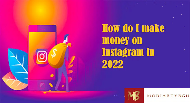 How do I make money on Instagram in 2022