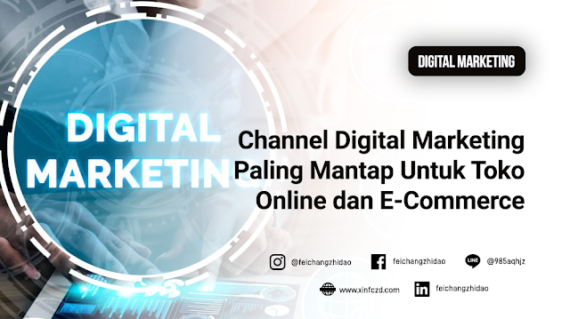 Channel Digital Marketing Paling Mantap Untuk Toko Online dan E-Commerce