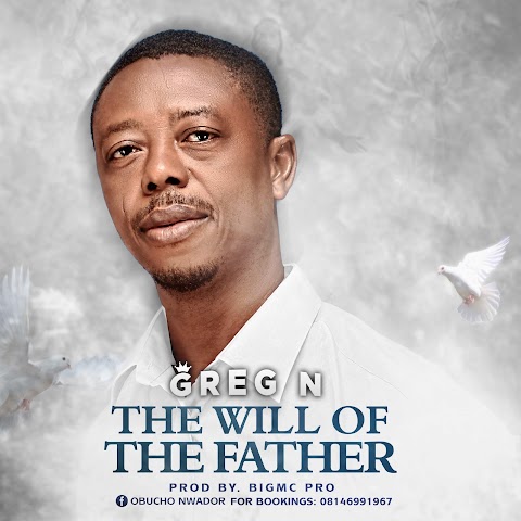Gospel music: Greg N -  The Will of the Father