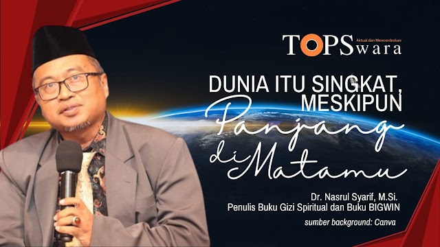 Dunia Itu Singkat, Meskipun Pandang di Matamu