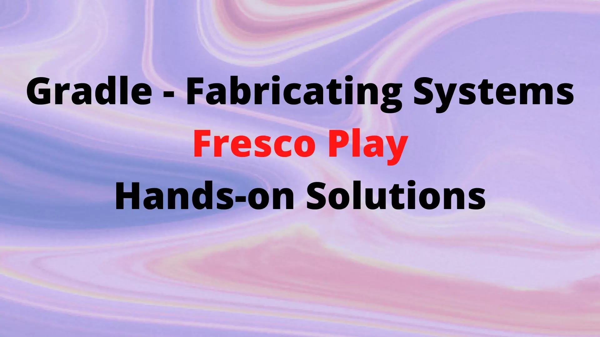 Gradle - Fabricating Systems Hands-on Solutions | TCS Fresco Play