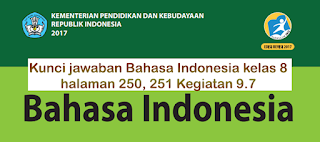 Kunci jawaban Bahasa Indonesia kelas 8 halaman 250, 251 Kegiatan 9.7