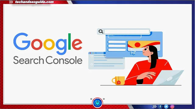 Google Search Console: شرح ادوات مشرفي المواقع من جوجل