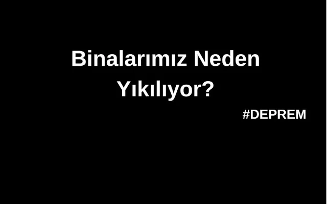 Binalarımız Neden Yıkılıyor?