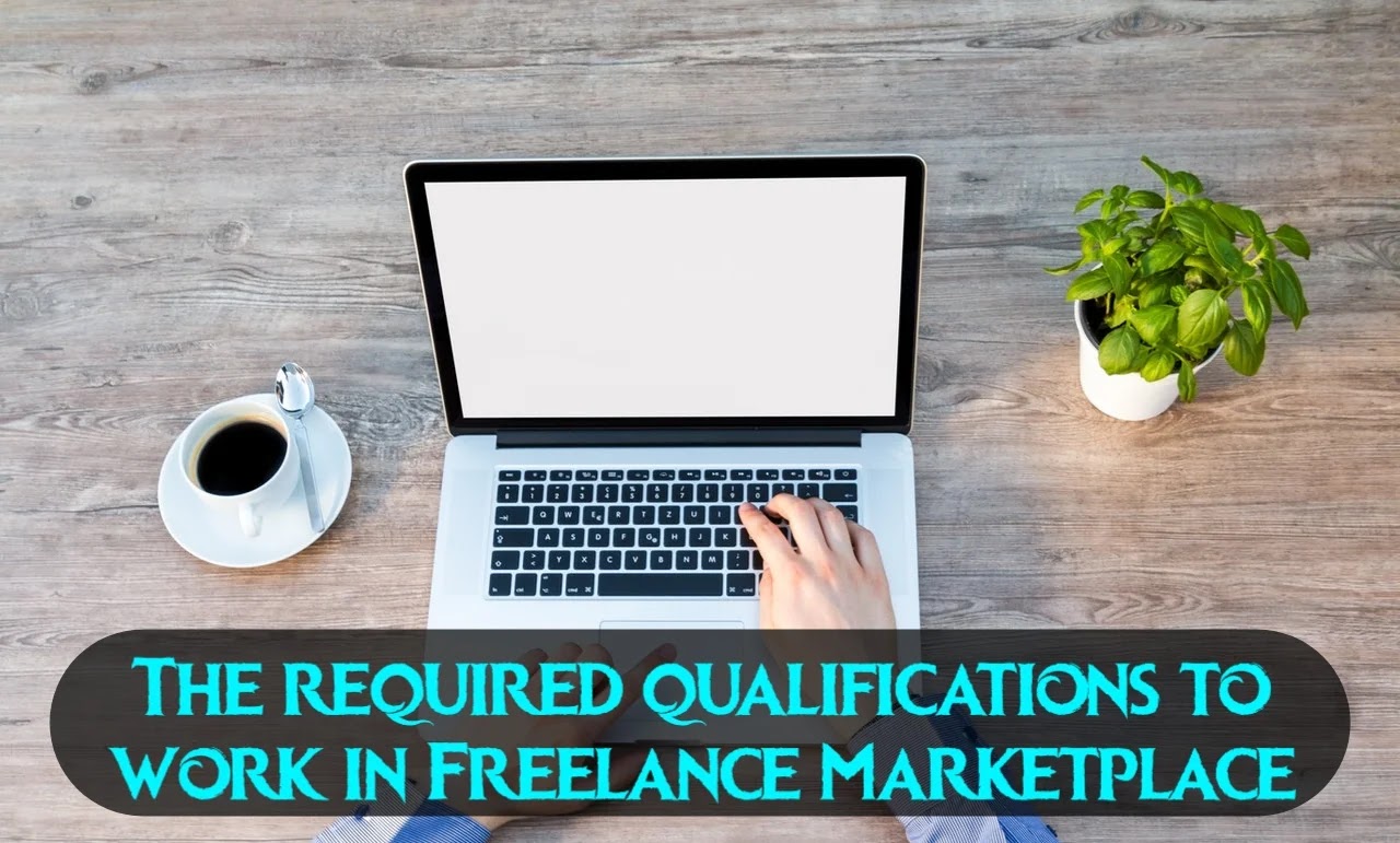 What-qualifications-required-to-work-in-Freelance-Marketplace