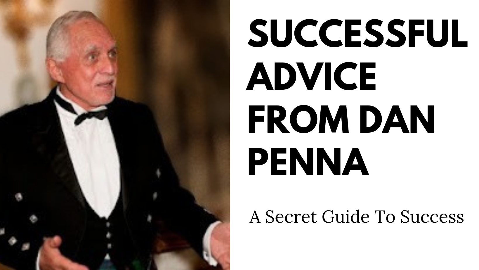 Successful Advice From Dan Penna: A Secret Guide To Success