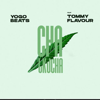 NEW AUDIO|YOGOBEATS FT TOMMY FLAVOUR-CHA UKUCHA|DOWNLOAD OFFICIAL MP3 