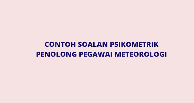 Contoh Soalan Psikometrik Penolong Pegawai Meteorologi C29