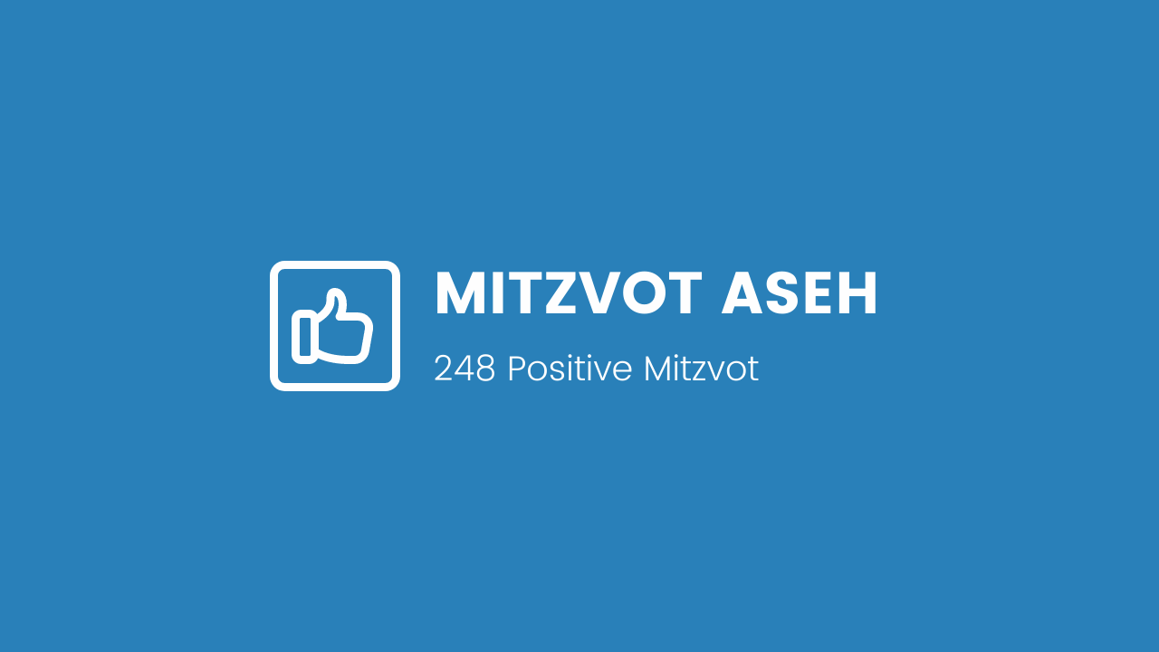 Mitzvot Aseh (The 248 Positive Mitzvot)