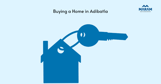 Why Buying a Home in Adibatla is a Good Investment Option in 2021?