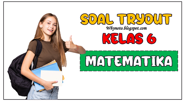 Soal dan Jawaban Tryout  Matematika Kelas 6 SD