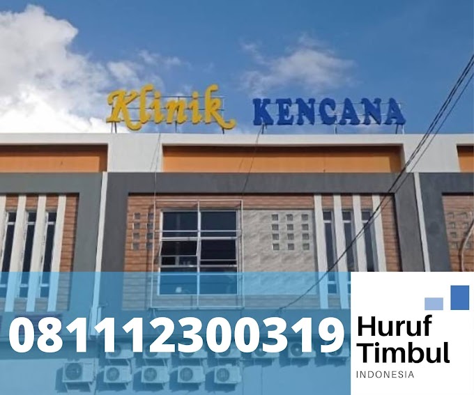 JASA PEMBUATAN HURUF TIMBUL UNTUK KLINIK | 081112300319