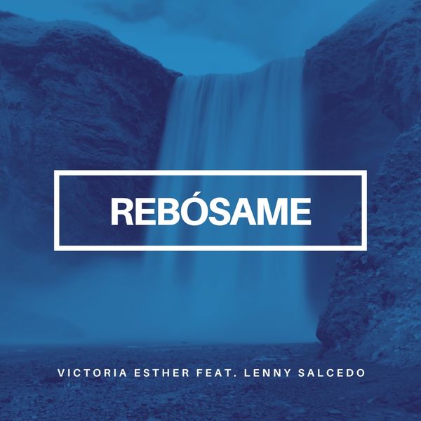 Victoria Esther – Rebósame (Feat.Lenny Salcedo) (Single) 2021