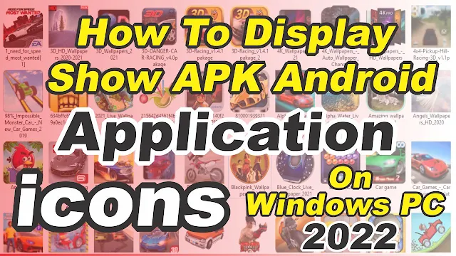 How To Display Show APK Android Application Icons on Windows PC 2022