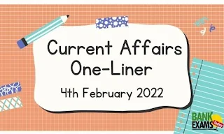 Current Affairs One-Liner: 4th February 2022