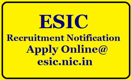 ESIC  Recruitment notification  Apply Online @ esic.nic.in