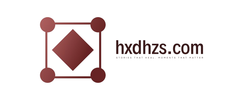 hxdhzs.com | Stories That Heal. Moments That Matter