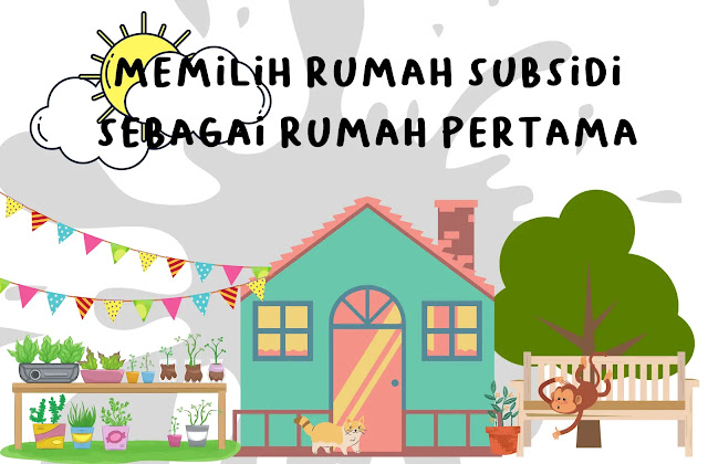 Memilih Rumah Subsidi Sebagai Rumah Pertama