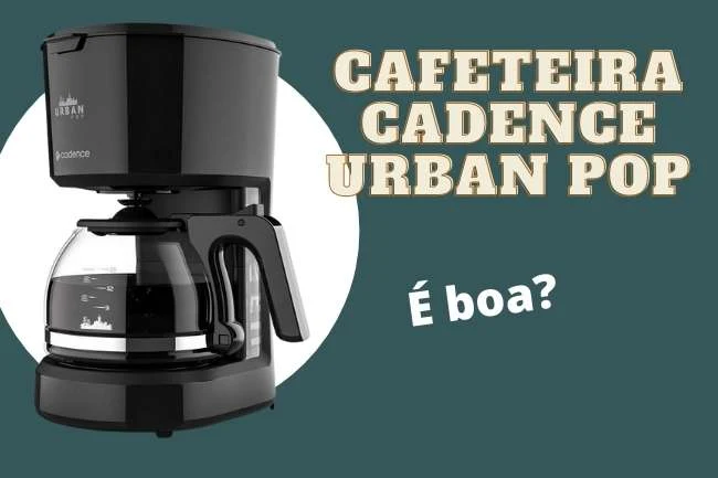 Cafeteira Cadence Urban Pop é boa