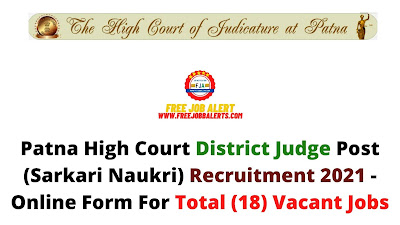 Free Job Alert: Patna High Court District Judge Post (Sarkari Naukri) Recruitment 2021 - Online Form For Total (18) Vacant Jobs