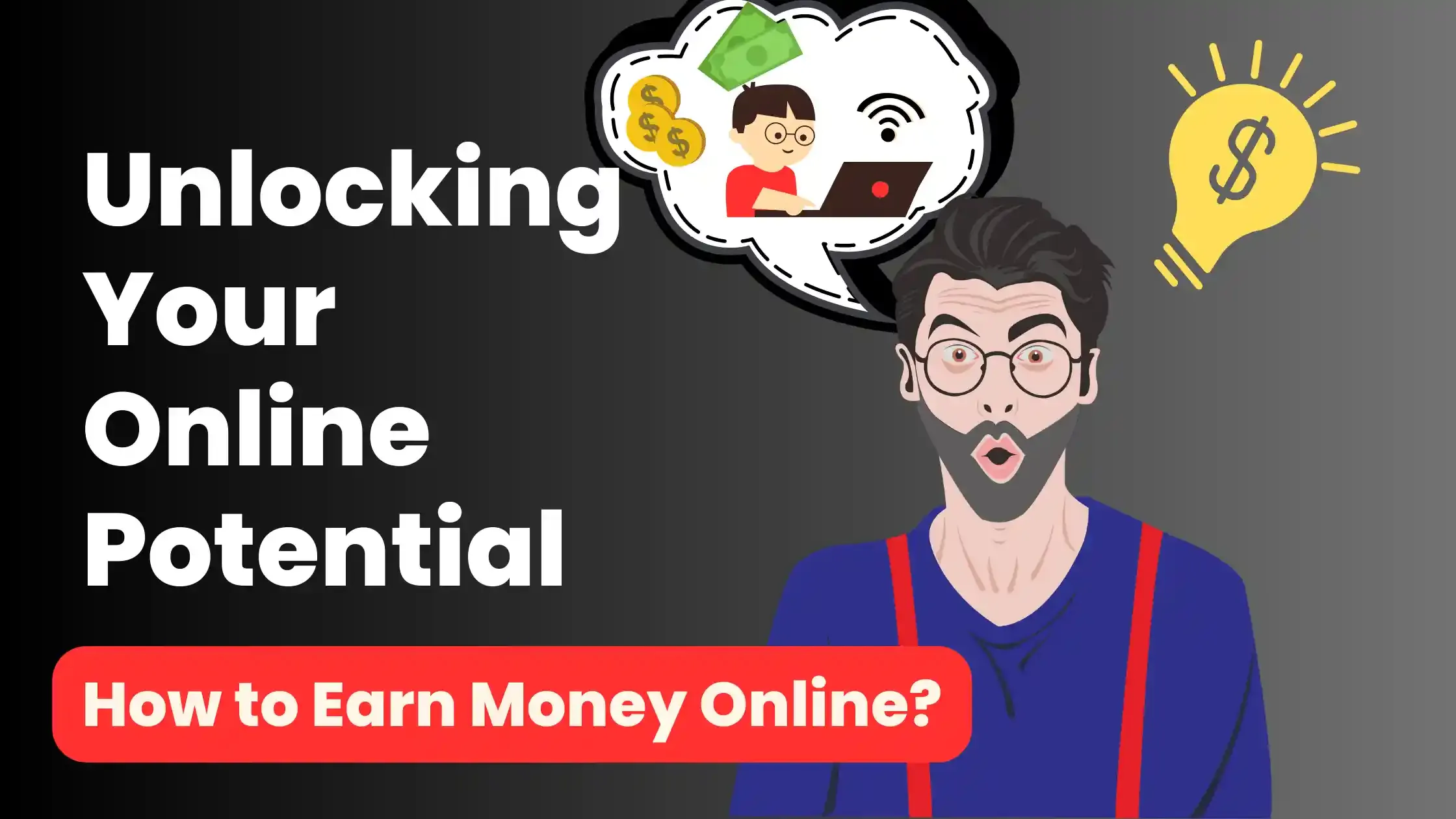 Unlocking Your Online Potential: The Ultimate Guide | How to Earn Money Online?