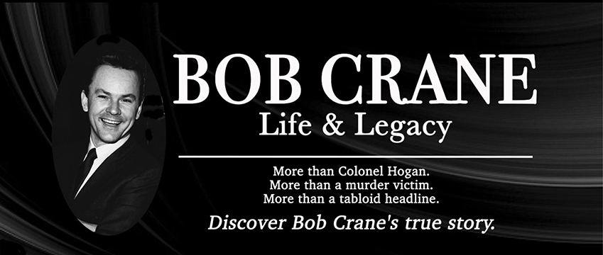 Bob Crane: Life & Legacy