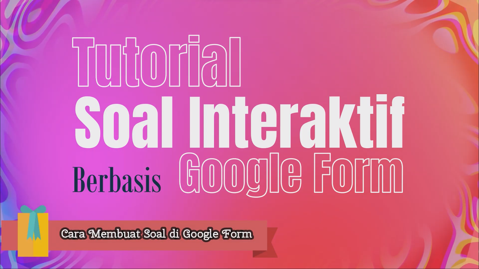 Tutorial Google Form | Bagian 1. Membuat Soal
