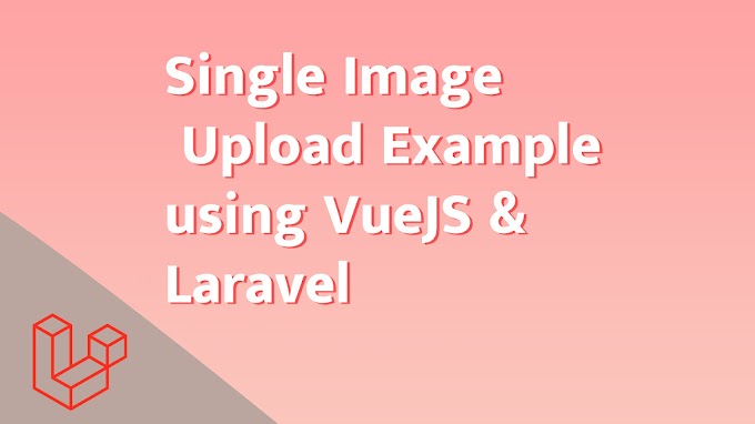 Single Image Upload Example using VueJS & Laravel