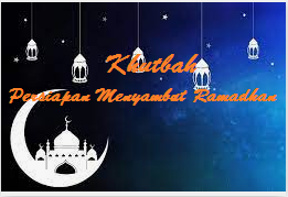 Khutbah Jum'at  : Persiapan Menyambut Bulan Ramadhan