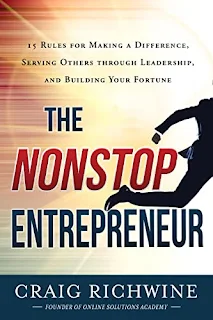 The Nonstop Entrepreneur - 15 Rules for making a difference, Serving others through leadership, and building your fortune by Craig Richwine