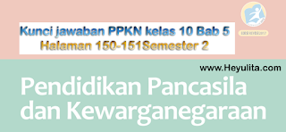 Kunci jawaban PPKN kelas 10 Halaman 150-151 Semester 2