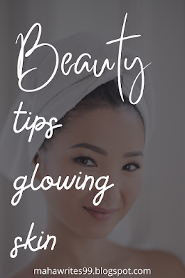 Beauty tips glowing skin