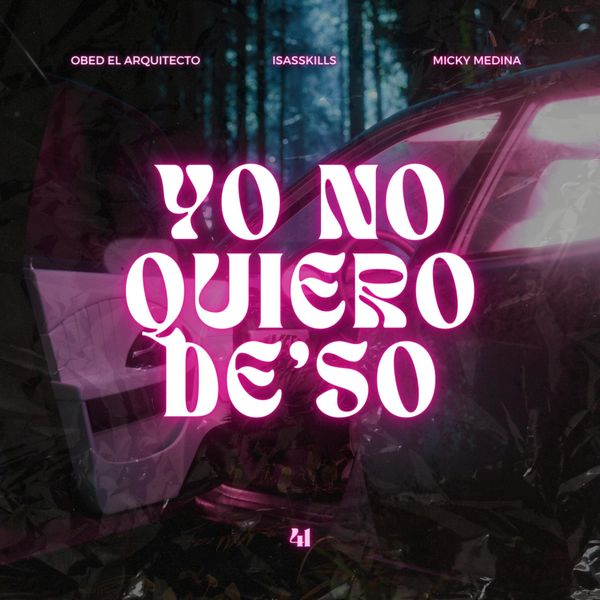 Obed el Arquitecto – Yo No Quiero De’so (Feat.Isaskills & Micky Medina) (Single) 2022