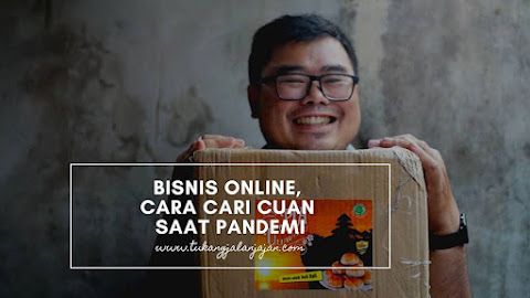 Bisnis Online, Cara Cari Cuan Saat Pandemi