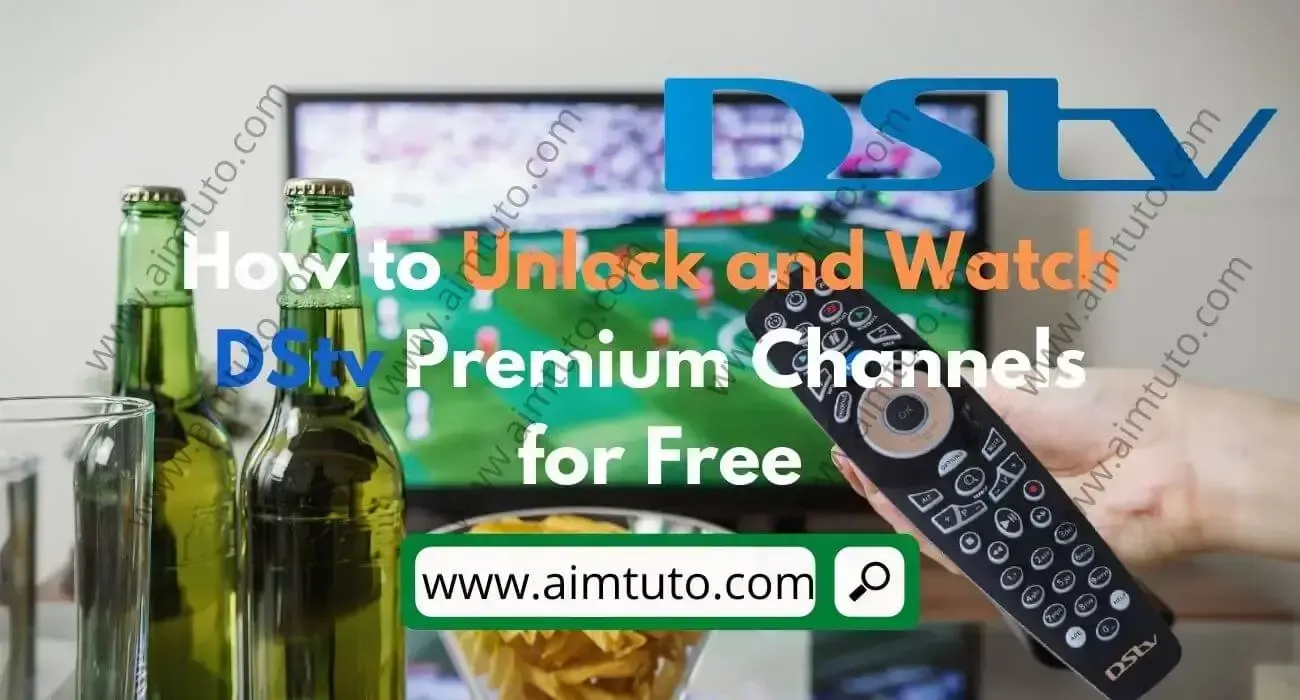 How To Unlock & Watch DStv Premium Channels For Free Without Subscription
