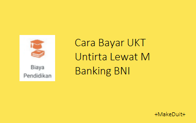 Cara Bayar UKT Untirta Lewat M Banking BNI