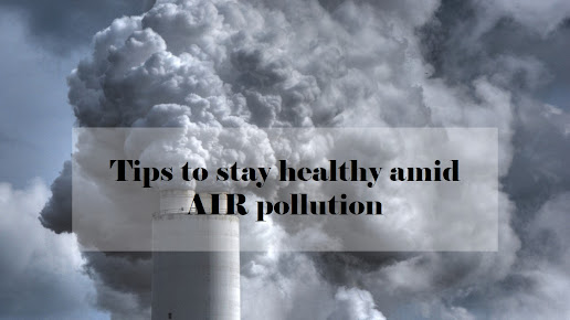 How to stay healthy amid air pollution : Tips to stay healthy amid air pollution