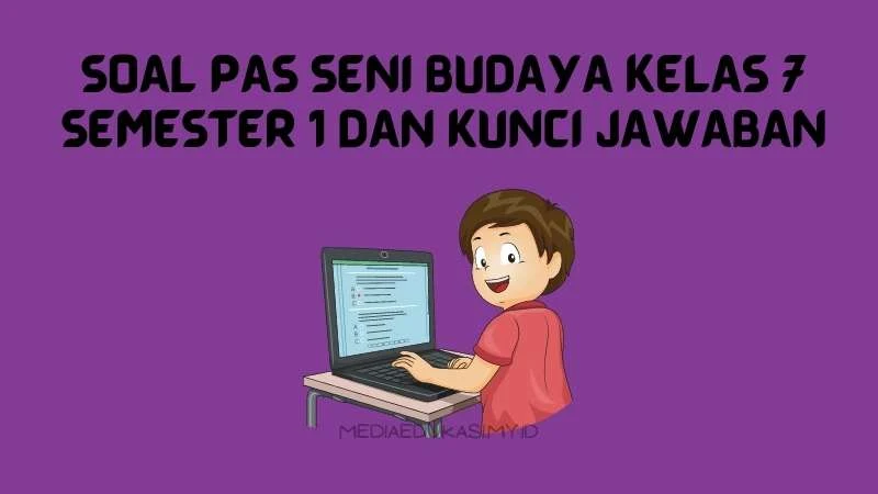 Soal PAS Seni Budaya Kelas 8 Semester 1 dan Kunci Jawaban