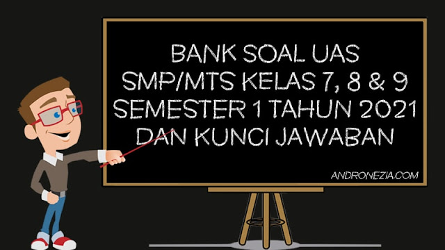 Kumpulan Soal UAS SMP Kelas 7 8 9 Semester 1 Tahun 2021 K13