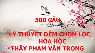 [PDF] 500 Câu Lý Thuyết Đếm Chọn Lọc Hóa Học Phạm Văn Trọng