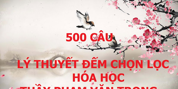 [PDF] 500 Câu Lý Thuyết Đếm Chọn Lọc Hóa Học Phạm Văn Trọng